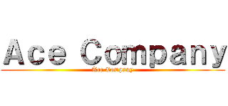 Ａｃｅ Ｃｏｍｐａｎｙ (Ace Company)
