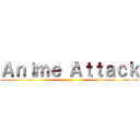 Ａｎｉｍｅ Ａｔｔａｃｋ ()