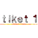 ｔｉｋｅｔ １ (attak of titans)