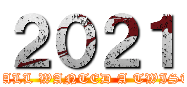 ２０２１ (Y'ALL WANTED A TWIST?)
