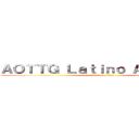 ＡＯＴＴＧ Ｌａｔｉｎｏ Ａｍｅｒｉｃａ (attack on titan)