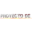 ＰＲＯＹＥＣＴＯ ＤＥ  ()