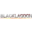 ＢＬＡＣＫＬＡＧＯＯＮ (blacklagoon)