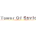 Ｔｏｗｅｒ Ｏｆ Ｓａｖｉｏｒｓ ()