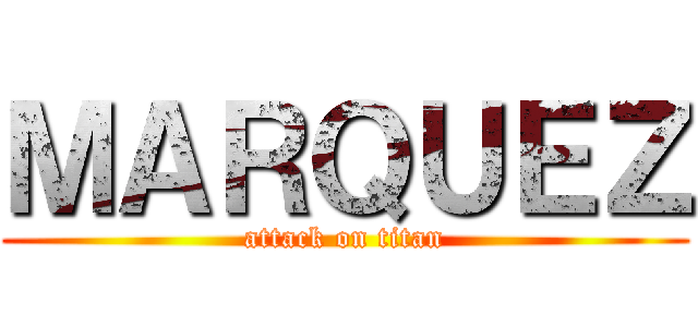 ＭＡＲＱＵＥＺ (attack on titan)