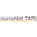 ＮＯＲＳＰＡＮ ＴＡＰＥ (attack on norspan)