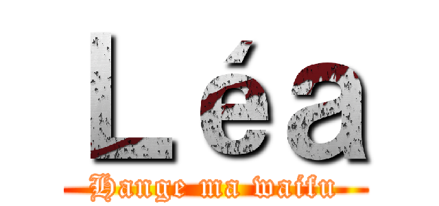 Ｌéａ (Hange ma waifu)