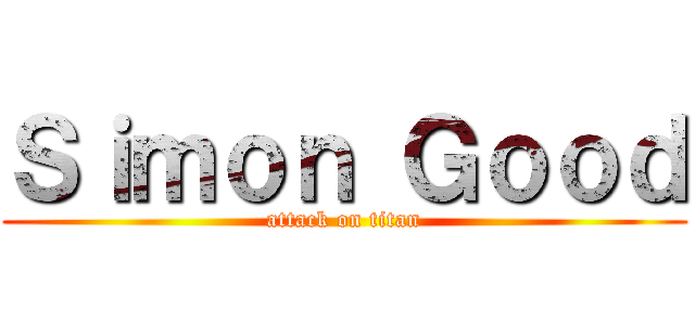 Ｓｉｍｏｎ Ｇｏｏｄ (attack on titan)