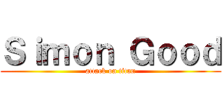 Ｓｉｍｏｎ Ｇｏｏｄ (attack on titan)