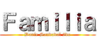 Ｆａｍｉｌｉａ (Danie Sandoval 2do)