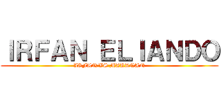 ＩＲＦＡＮ ＥＬＩＡＮＤＯ (IRFAN VS MAKANAN)