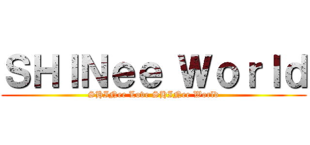 ＳＨＩＮｅｅ Ｗｏｒｌｄ (SHINee Love SHINee World)