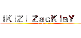 ｌＫｌＺｌ ＺａｃＫｌａＹ ｌＲ (attack on titan)