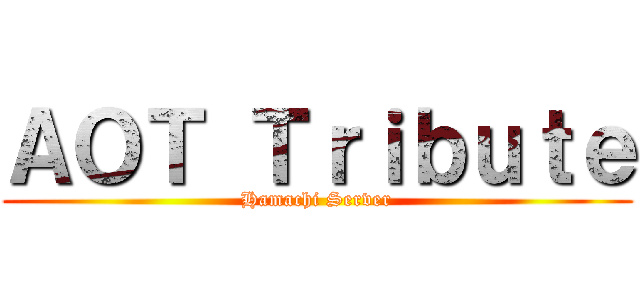 ＡＯＴ Ｔｒｉｂｕｔｅ (Hamachi Server)