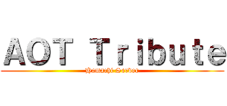 ＡＯＴ Ｔｒｉｂｕｔｅ (Hamachi Server)