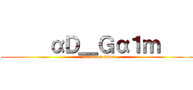      αＤ＿Ｇα１ｍ     (attack on titan)