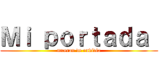 Ｍｉ ｐｏｒｔａｄａ  (mueran de envidia)