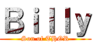 Ｂｉｌｌｙ (Son of THOR)