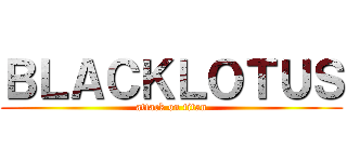ＢＬＡＣＫＬＯＴＵＳ (attack on titan)