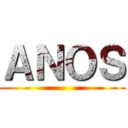 ＡＮＯＳ ()