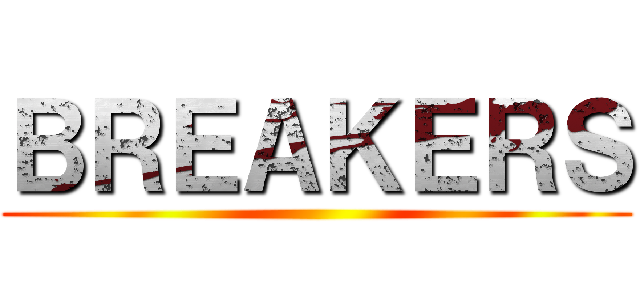 ＢＲＥＡＫＥＲＳ ()