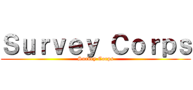 Ｓｕｒｖｅｙ Ｃｏｒｐｓ (Survey Corps)