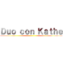 Ｄｕｏ ｃｏｎ Ｋａｔｈｅ ()