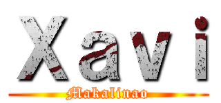 Ｘａｖｉ (Makalinao)