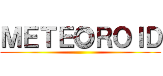 ＭＥＴＥ◎ＲＯＩＤ ()