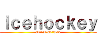 Ｉｃｅｈｏｃｋｅｙ (attack on titan)