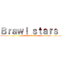 Ｂｒａｗｌ ｓｔａｒｓ  (BRAWL STARS )