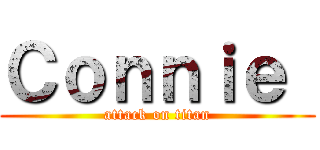 Ｃｏｎｎｉｅ  (attack on titan)