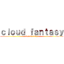 ｃｌｏｕｄ ｆａｎｔａｓｙ (EagleEye29Xyz)