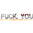 ＦＵＣＫ。ＹＯＵ (attack on titan)