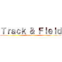 Ｔｒａｃｋ ＆ Ｆｉｅｌｄ (Run and Run)