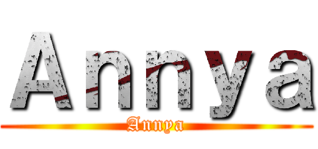 Ａｎｎｙａ (Annya)