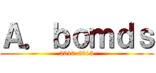 Ａ．ｂｏｍｄｓ (2010-2013)