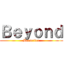 Ｂｅｙｏｎｄ (Berserker)