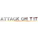 ＡＴＴＡＣＫ ＯＮ ＴＩＴＡＮ (OVERDRIVE)