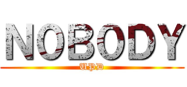 Ｎ０Ｂ０ＤＹ (UPD)