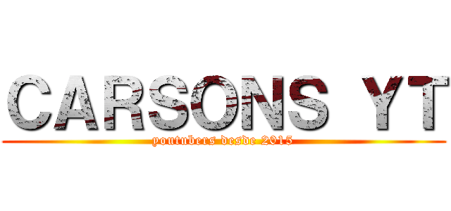 ＣＡＲＳＯＮＳ ＹＴ (youtubers desde 2015)