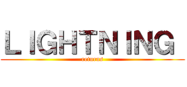 ＬＩＧＨＴＮＩＮＧ  (returns)