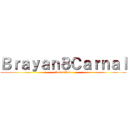Ｂｒａｙａｎ８Ｃａｒｎａｌ (Suscribete)
