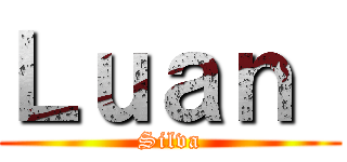 Ｌｕａｎ  (Silva)