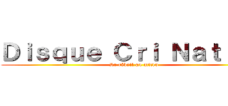 Ｄｉｓｑｕｅ Ｃｒｉ Ｎａｔｉｏｎ (Le réveil au micro)