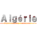 Ａｌｇéｒｉｅ (Algériens, sortez les drapeaux !)