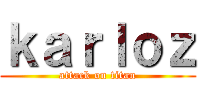 ｋａｒｌｏｚ (attack on titan)
