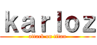 ｋａｒｌｏｚ (attack on titan)