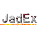 ＪａｄＥｘ (teamJadEx)
