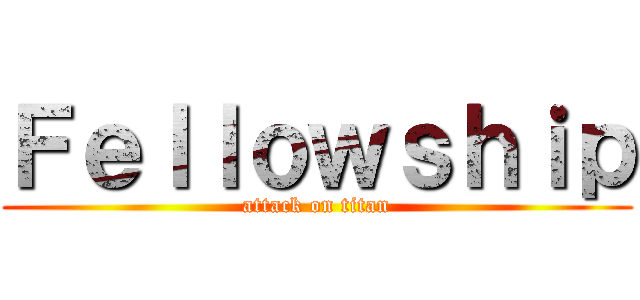 Ｆｅｌｌｏｗｓｈｉｐ (attack on titan)